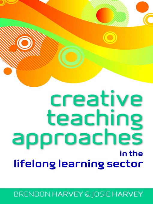 Title details for Creative Teaching Approaches in the Lifelong Learning Sector by Brendon Harvey - Available